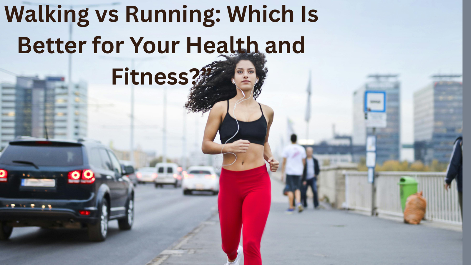 Walking vs Running: Which Is Better for Your Health and Fitness?”